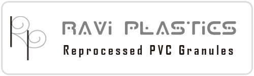 Ravi Plastics, Manufacturers of Reprocessed PVC Granules